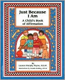 Lauren Murphy Payne: Just Because I Am: A Child's Book of Affirmation