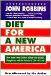 John Robbins: Diet for a New America: How Your Food Choices Affect Your Health, Happiness, and the Future of Life on Earth