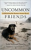 Julie Adams Church: Uncommon Friends: Celebrating the Human-Animal Bond