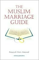 Book cover image of The Muslim Marriage Guide by Ruqaiyyah Waris Maqsood