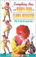 Book cover image of Everything New And Who's Who In Clown Ministry by Janet Litherland