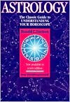 Ronald C. Davison: Astrology: The Classic Guide to Understanding Your Horoscope