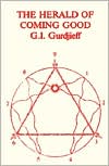 G. I. Gurdjieff: The Herald of Coming Good: First Appeal to Contemporary Humanity