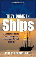 Book cover image of They Came in Ships: A Guide to Finding Your Immigrant Ancestor's Arrival Record by John P Colletta
