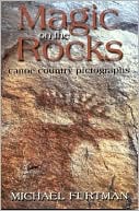 Book cover image of Magic on the Rocks: Canoe Country Pictographs by Michael Furtman