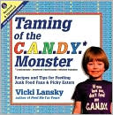 Vicki Lansky: Taming of the C.A.N.D.Y Monster: Continuously Advertised Nutritionally Deficient Yummies