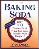 Vicki Lansky: Baking Soda: Over 500 Fabulous, Fun, and Frugal Uses You've Probably Never Thought of