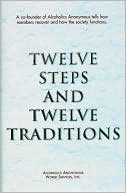 AA AA Services: Twelve Steps and Twelve Traditions
