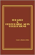 Book cover image of Theatre And Performing Arts Collections by Lee Ash