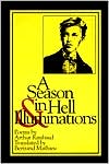 Arthur Rimbaud: A Season in Hell & Illuminations