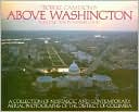 Robert W. Cameron: Above Washington: A Collection of Nostalgic and Contemporary Aerial Photographs of the District of Columbia