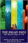 Janet Farrar: The Pagan Path: The Wiccan Way of Life