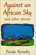Farida Karodia: Against an African Sky and Other Stories