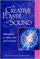Book cover image of Creative Power of Sound: Affirmations to Create, Heal and Transform by Elizabeth Clare Prophet