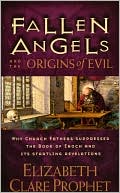 Book cover image of Fallen Angels and the Origins of Evil: Why Church Fathers Suppressed the Book of Enoch and Its Startling Revelations by Elizabeth Clare Prophet