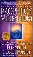 Book cover image of Saint Germain's Prophecy for the New Millennium: Includes Dramatic Prophecies from Nostradamus, Edgar Cayce and Mother Mary by Elizabeth Clare Prophet