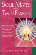 Elizabeth Clare Prophet: Soul Mates and Twin Flames: The Spiritual Dimension of Love and Relationships