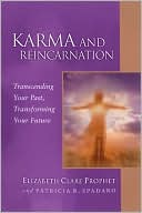Book cover image of Karma and Reincarnation: Transcending Your past, Transforming Your Future by Elizabeth Clare Prophet