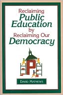 David Mathews: Reclaiming Public Education by Reclaiming Our Democracy