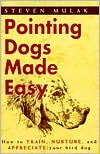 Steven Mulak: Pointing Dogs Made Easy