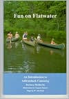 Book cover image of Fun on Flatwater: An Introduction to Adirondack Canoeing by Barbara McMartin