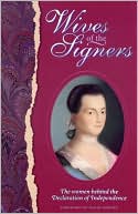 David Barton: Wives of the Signers: The Women behind the Declaration of Independence