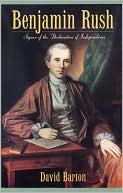 David Barton: Benjamin Rush: Signer of the Declaration of Independence