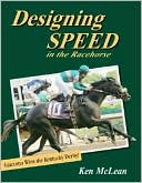 Book cover image of Designing Speed in the Racehorse by Ken McLean