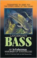 In-Fisherman Staff and Staff Researchers: Largemouth Bass: An In-Fisherman Handbook of Strategies (In-Fisherman Handbook of Strategies Book Series), Vol. 7