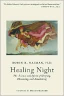 Book cover image of Healing Night: The Science and Spirit of Sleeping, Dreaming, and Awakening by Rubin R. Naiman