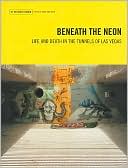 Matthew O'Brien: Beneath the Neon: Life and Death in the Tunnels of Las Vegas
