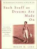 Helen M. Luke: Such Stuff as Dreams Are Made On: The Autobiography and Journals of Helen M. Luke