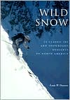 Book cover image of Wild Snow: Historical Guide to North American Ski Mountaineering by Louis W. Dawson