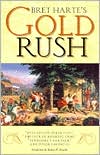 Bret Harte: Bret Harte's Gold Rush: Outcasts of Poker Flat, the Luck of Roaring Camp, Tennessee's Partner, and Other Favorites