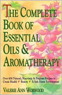 Valerie Ann Worwood: The Complete Book of Essential Oils and Aromatherapy