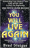 Brad Steiger: You Will Live Again: Dramatic Case Histories of Reincarnation