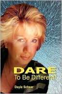 Dayle Schear: Dare to Be Different