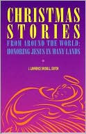 Book cover image of Christmas Stories from Around the World: Honoring Jesus in Many Lands by J. Lawrence Driskill