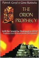 Book cover image of The Orion Prophecy: Will the World Be Destroyed in 2012? by Patrick Geryl