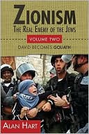 Alan Hart: Zionism: The Real Enemy of the Jews: Volume Two: David Becomes Goliath