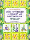 Book cover image of Gross Motor Skills in Children with Down Syndrome: A Guide for Parents and Professionals by Patricia C. Winders