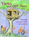 Book cover image of Views from Our Shoes: Growing Up with a Brother or Sister with Special Needs by Donald Joseph Meyer