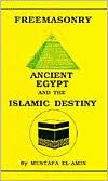 Book cover image of Freemasonry : Ancient Egypt and the Islamic Destiny by Mustafa El-Amin