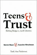 Book cover image of Teens and Trust: Building Bridges in Jewish Education by Steven Bayar