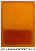 Bonnie Clearwater: Mark Rothko: Works on Paper