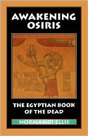 Normandi Ellis: Awakening Osiris: The Egyptian Book of the Dead