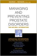 George L. Redmon: Managing and Preventing Prostate Disorders: The Natural Alternatives