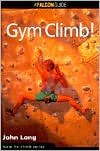 John Long: How to Rock Climb: Gym Climb