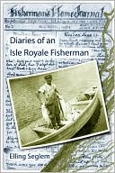 Elling Seglem: Diaries of an Isle Royale Fisherman
