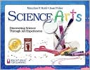 MaryAnn F. Kohl: Science Arts: Discovering Science through Art Experiences (Bright Ideas for Learning)